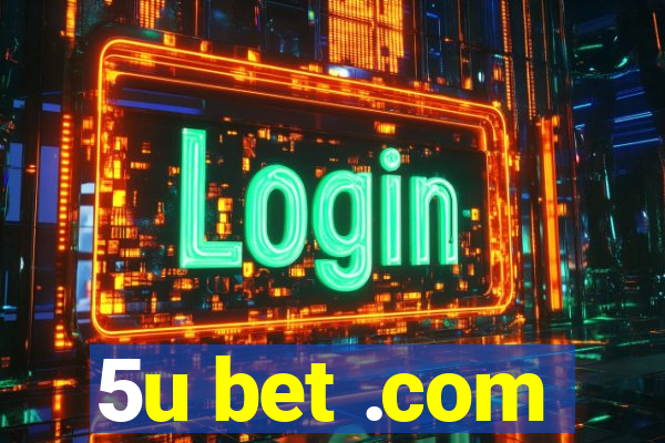 5u bet .com